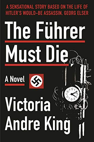 Stock image for The Fuhrer Must Die, A Story based on the life of Hitler's would-be assassin georg Elser for sale by Navalperson Books and More from Bob