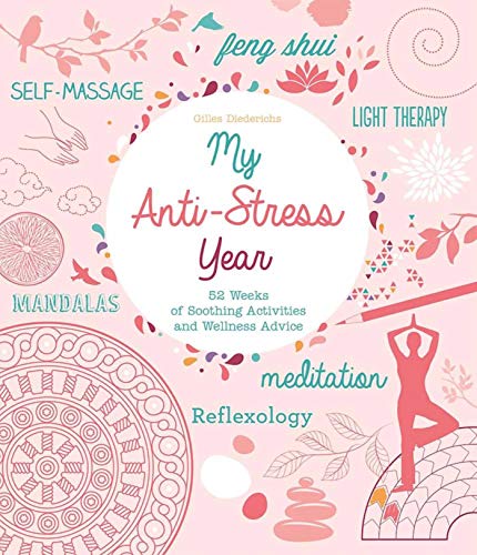 Stock image for My Anti-Stress Year: 52 Weeks of Soothing Activities and Wellness Advice for sale by SecondSale