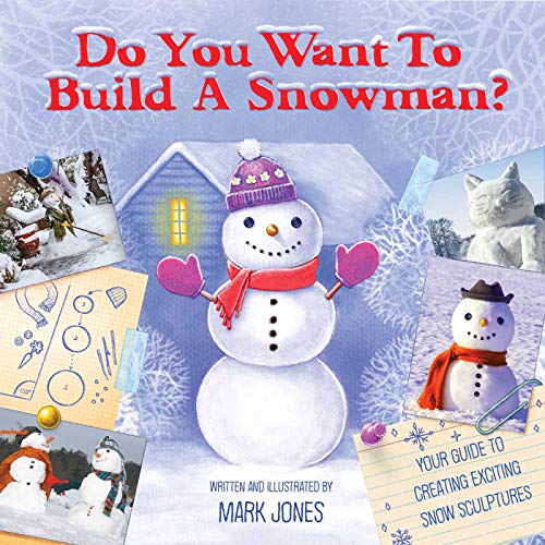 Beispielbild fr Do You Want to Build a Snowman? : Your Guide to Creating Exciting Snow-Sculptures zum Verkauf von Better World Books