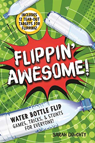 Stock image for Flippin' Awesome: Water Bottle Flip Games, Tricks and Stunts for Everyone! for sale by SecondSale