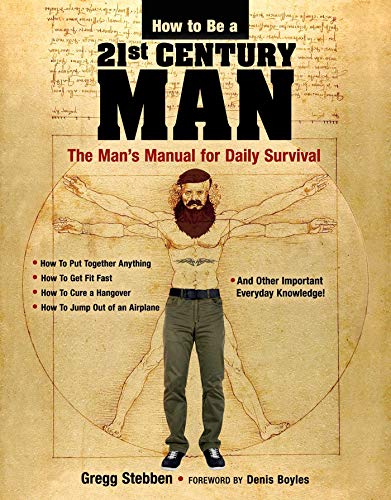 Imagen de archivo de How to Be a 21st Century Man : The Man's Manual for Daily Survival a la venta por Better World Books