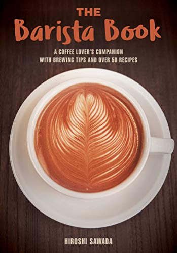 Stock image for The Barista Book: A Coffee Lover's Companion with Brewing Tips and Over 50 Recipes for sale by Book Deals