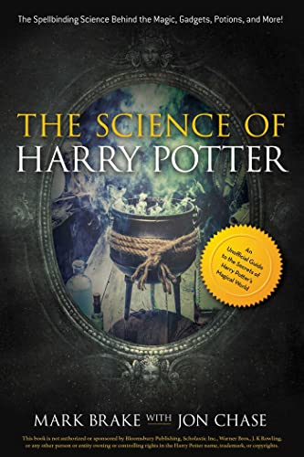 Stock image for The Science of Harry Potter: The Spellbinding Science Behind the Magic, Gadgets, Potions, and More! for sale by Dream Books Co.