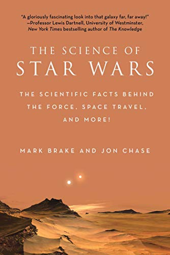 9781631582592: The Science of Star Wars: The Scientific Facts Behind the Force, Space Travel, and More!