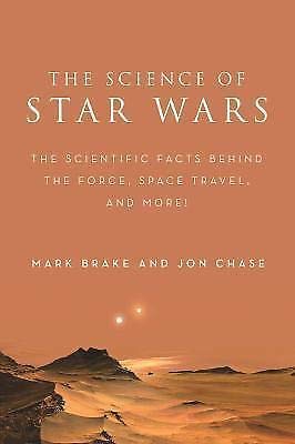 Imagen de archivo de The Science of Star Wars: The Scientific Facts Behind the Force, Space Travel, a la venta por BooksRun