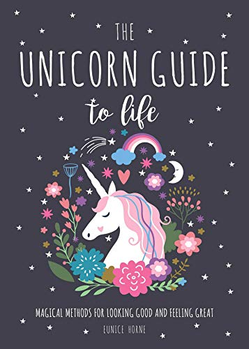 Beispielbild fr The Unicorn Guide to Life: Magical Methods for Looking Good and Feeling Great zum Verkauf von medimops