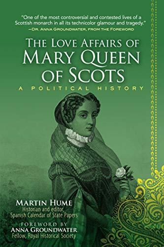 Beispielbild fr The Love Affairs of Mary Queen of Scots: A Political History zum Verkauf von BooksRun