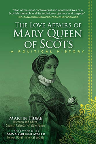 Stock image for The Love Affairs of Mary Queen of Scots: A Political History for sale by MI Re-Tale