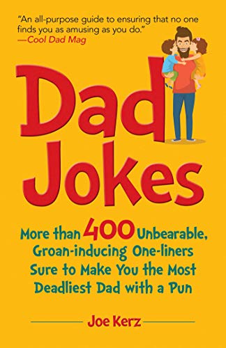 Imagen de archivo de Dad Jokes: More Than 400 Unbearable, Groan-Inducing One-Liners Sure to Make You the Deadliest Dad With a Pun a la venta por SecondSale