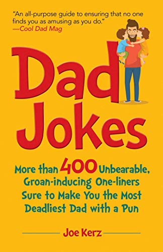 Stock image for Dad Jokes: More Than 400 Unbearable, Groan-Inducing One-Liners Sure to Make You the Deadliest Dad With a Pun for sale by SecondSale