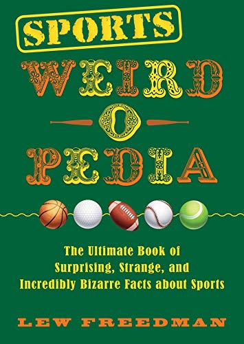 Beispielbild fr Sports Weird-O-Pedia : The Ultimate Book of Surprising, Strange, and Incredibly Bizarre Facts about Sports zum Verkauf von Better World Books