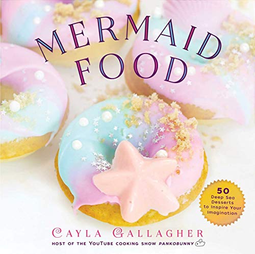 Imagen de archivo de Mermaid Food: 50 Deep Sea Desserts to Inspire Your Imagination a la venta por ThriftBooks-Atlanta