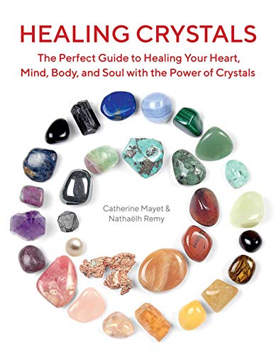 Stock image for Healing Crystals: The Perfect Guide to Healing Your Heart, Mind, Body, and Soul with the Power of Crystals for sale by ZBK Books