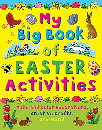 Beispielbild fr My Big Book of Easter Activities : Make and Color Decorations, Creative Crafts, and More! zum Verkauf von Better World Books