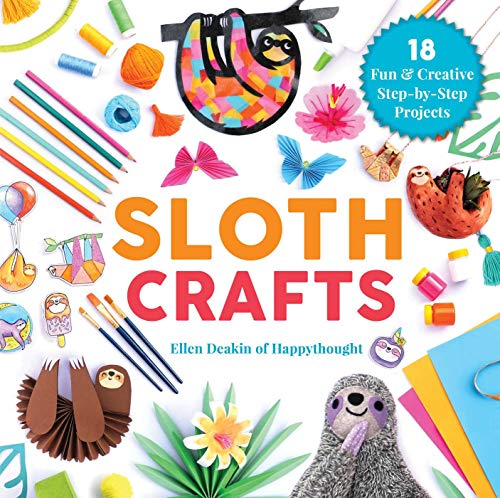Stock image for Sloth Crafts: 18 Fun & Creative Step-By-Step Projects for sale by ThriftBooks-Atlanta