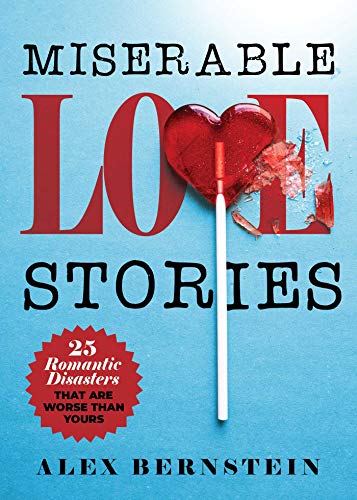 Beispielbild fr Miserable Love Stories: 25 Romantic Disasters That Are Worse Than Yours zum Verkauf von Buchpark