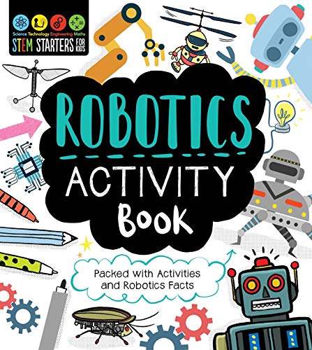 Stock image for STEM Starters for Kids Robotics Activity Book: Packed with Activities and Robotics Facts for sale by Goodwill of Colorado