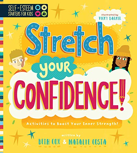 Beispielbild fr Self-Esteem Starters for Kids: Stretch Your Confidence!: Activities to Boost Your Inner Strength! zum Verkauf von BooksRun