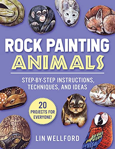 Stock image for Rock Painting Animals: Step-by-Step Instructions, Techniques, and Ideas20 Projects for Everyone! for sale by Wizard Books
