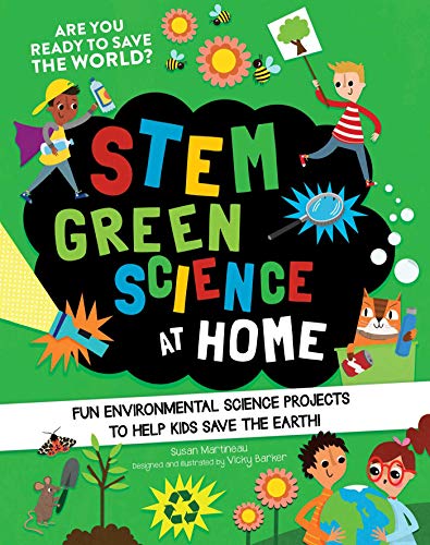 Beispielbild fr STEM Green Science at Home : Fun Environmental Science Experiments to Help Kids Save the Earth zum Verkauf von Better World Books