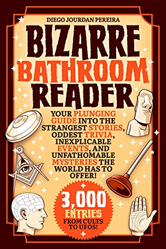 Beispielbild fr Bizarre Bathroom Reader: Your Plunging Guide into the Strangest Stories, Oddest Trivia, Inexplicable Events, and Unfathomable Mysteries the World Has to Offer! zum Verkauf von Dream Books Co.