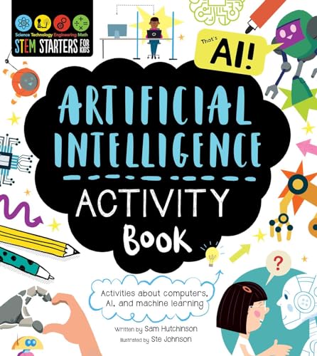 Stock image for STEM Starters for Kids Artificial Intelligence Activity Book: Activities about Computers, AI, and Machine Learning for sale by Lakeside Books