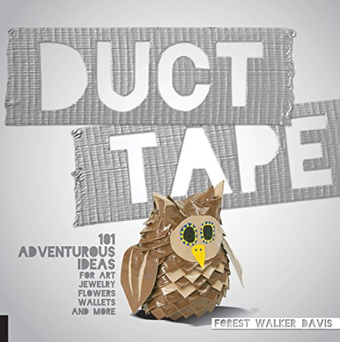 Stock image for Duct Tape: 101 Adventurous Ideas for Art, Jewelry, Flowers, Wallets and More for sale by Off The Shelf