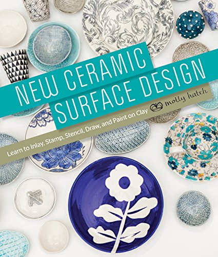 Stock image for New Ceramic Surface Design: Learn to Inlay, Stamp, Stencil, Draw, and Paint on Clay for sale by Pink Casa Antiques