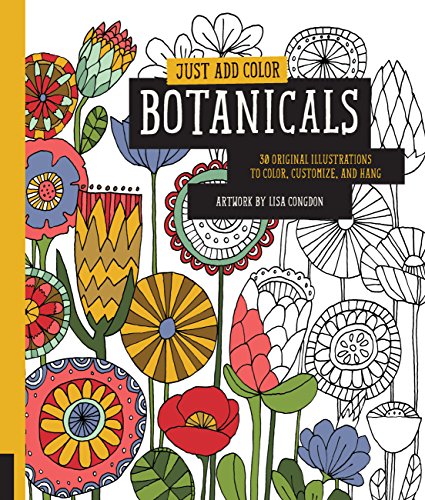 Imagen de archivo de Just Add Color: Botanicals: 30 Original Illustrations To Color, Customize, and Hang a la venta por SecondSale