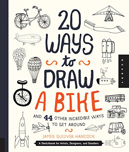 Beispielbild fr 20 Ways to Draw a Bike and 44 Other Incredible Ways to Get Around: A Sketchbook for Artists, Designers, and Doodlers zum Verkauf von HPB Inc.