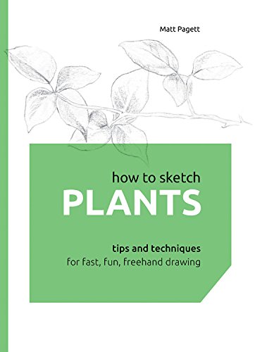 Stock image for How to Sketch Plants: Tips and Techniques for Fast, Fun, FreeHand Drawing for sale by AwesomeBooks