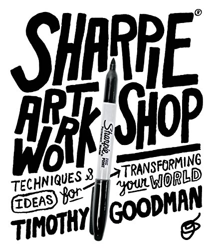 9781631590481: Sharpie Art Workshop: Techniques & Ideas for Transforming Your World