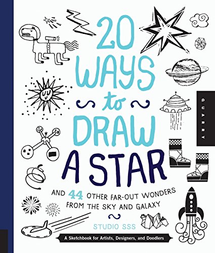 Stock image for 20 Ways to Draw a Star and 44 Other Far-Out Wonders from the Sky and Galaxy: A Sketchbook for Artists, Designers, and Doodlers for sale by Reliant Bookstore