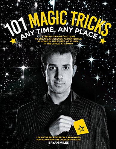 Stock image for 101 Magic Tricks : Any Time. Any Place. - Step by Step Instructions to Engage, Challenge, and Entertain at Home, in the Street, at School, in the Office, at a Party for sale by Better World Books
