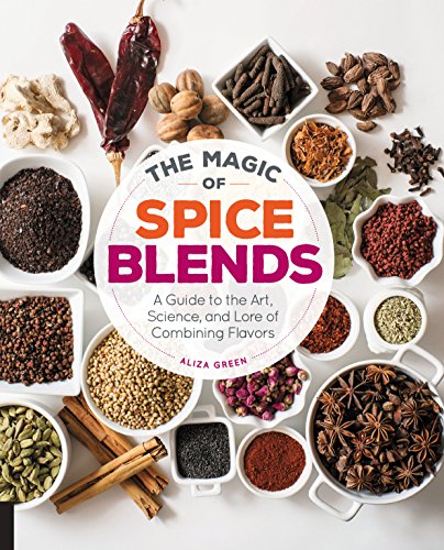 9781631590740: The Magic of Spice Blends: A Guide to the Art, Science, and Lore of Combining Flavors