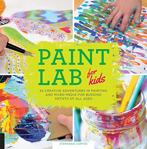 Stock image for Paint Lab for Kids: 52 Creative Adventures in Painting and Mixed Media for Budding Artists of All Ages for sale by Goodwill