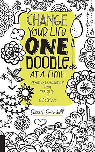 9781631590870: Change Your Life One Doodle at a Time: Creative Exploration from the Silly to the Serious