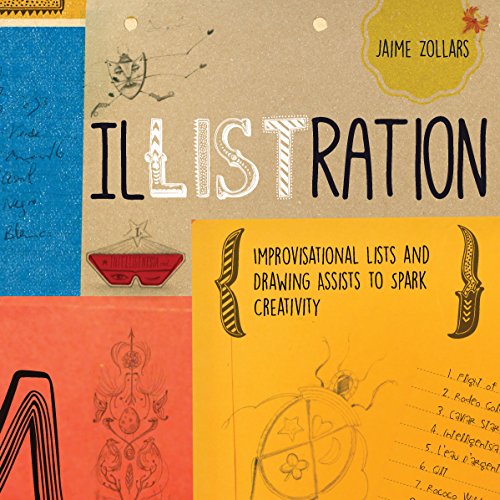 Beispielbild fr IlLISTration : Improvisational Lists and Drawing Assists to Spark Creativity zum Verkauf von Better World Books