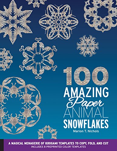 Stock image for 100 Amazing Paper Animal Snowflakes: A Magical Menagerie of Kirigami Templates to Copy, Fold, and Cut--Includes 8 Preprinted Color Templates for sale by WorldofBooks