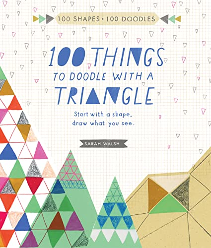 Beispielbild fr 100 Things to Draw With a Triangle: Start with a shape; doodle what you see. zum Verkauf von WorldofBooks