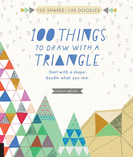 Stock image for 100 Things to Draw With a Triangle: Start with a shape; doodle what you see. for sale by Open Books