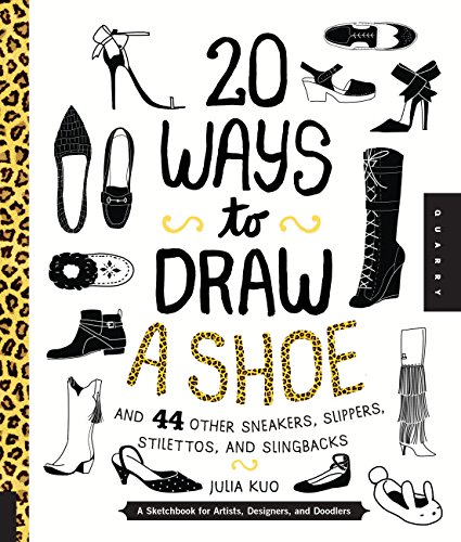 9781631591082: 20 Ways to Draw A Shoe and 44 Other Sneakers, Slippers, Stilettos, and Slingbacks: A Sketchbook for Artists, Designers, and Doodlers [Idioma Ingls]