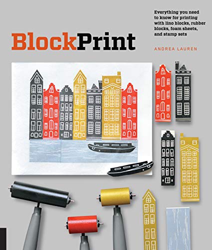Imagen de archivo de Block Print: Everything You Need to Know for Printing with Lino Blocks, Rubber Blocks, Foam Sheets, and Stamp Sets a la venta por Russell Books