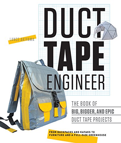 Imagen de archivo de Duct Tape Engineer: The Book of Big, Bigger, and Epic Duct Tape Projects a la venta por More Than Words