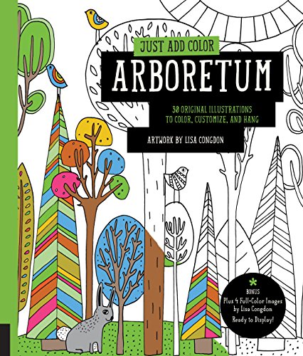 Beispielbild fr Just Add Color: Arboretum: 30 Original Illustrations to Color, Customize, and Hang - Bonus Plus 4 Full-Color Images by Lisa Congdon Ready to Display! zum Verkauf von WorldofBooks