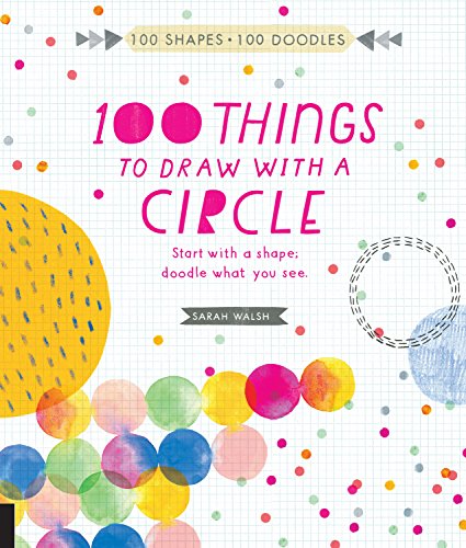 9781631591372: 100 Things to Draw With a Circle: Start with a shape, doodle what you see.