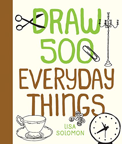 9781631592553: Draw 500 Everyday Things: A Sketchbook for Artists, Designers, and Doodlers