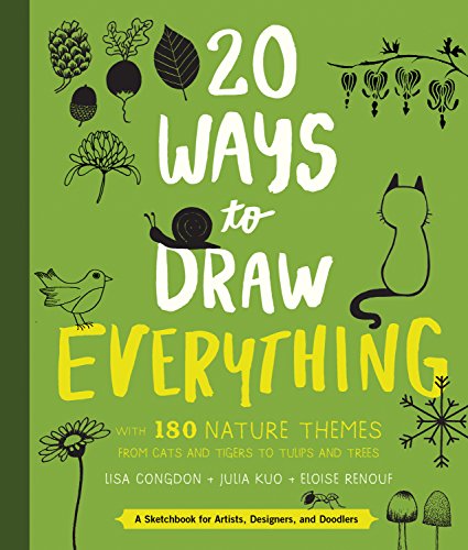 Beispielbild fr 20 Ways to Draw Everything: With 135 Nature Themes from Cats and Tigers to Tulips and Trees zum Verkauf von Goodwill of Colorado
