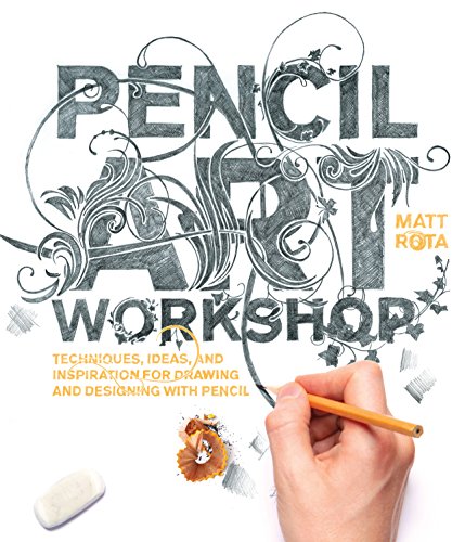 Stock image for Pencil Art Workshop: Techniques, Ideas, and Inspiration for Drawing and Designing with Pencil for sale by Russell Books
