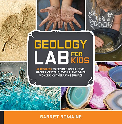 Stock image for Geology Lab for Kids: 52 Projects to Explore Rocks, Gems, Geodes, Crystals, Fossils, and Other Wonders of the Earths Surface (Volume 13) (Lab for Kids, 13) for sale by Zoom Books Company